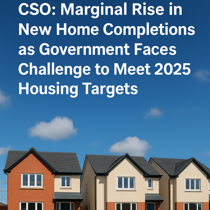 CSO: Marginal Rise in New Home Completions as Government Faces Challenge to Meet 2025 Housing Targets